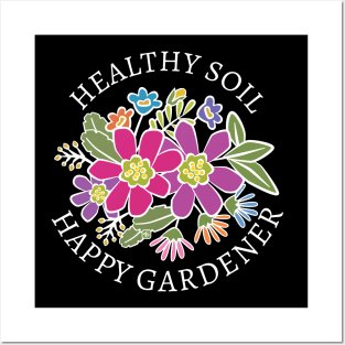 Healthy Soil Happy Gardener Posters and Art